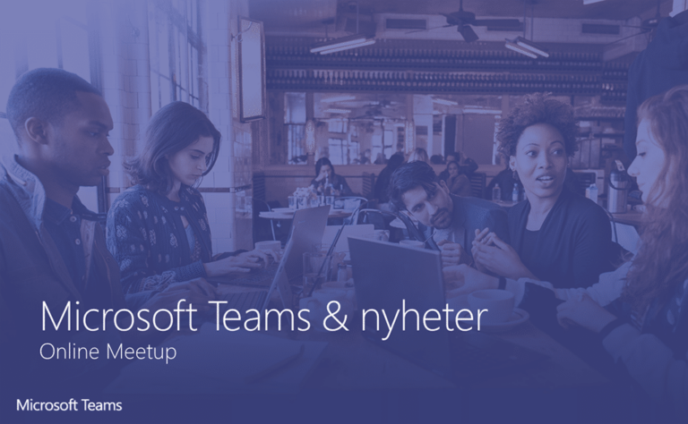 Microsoft Teams and nyheter online user group meeting
